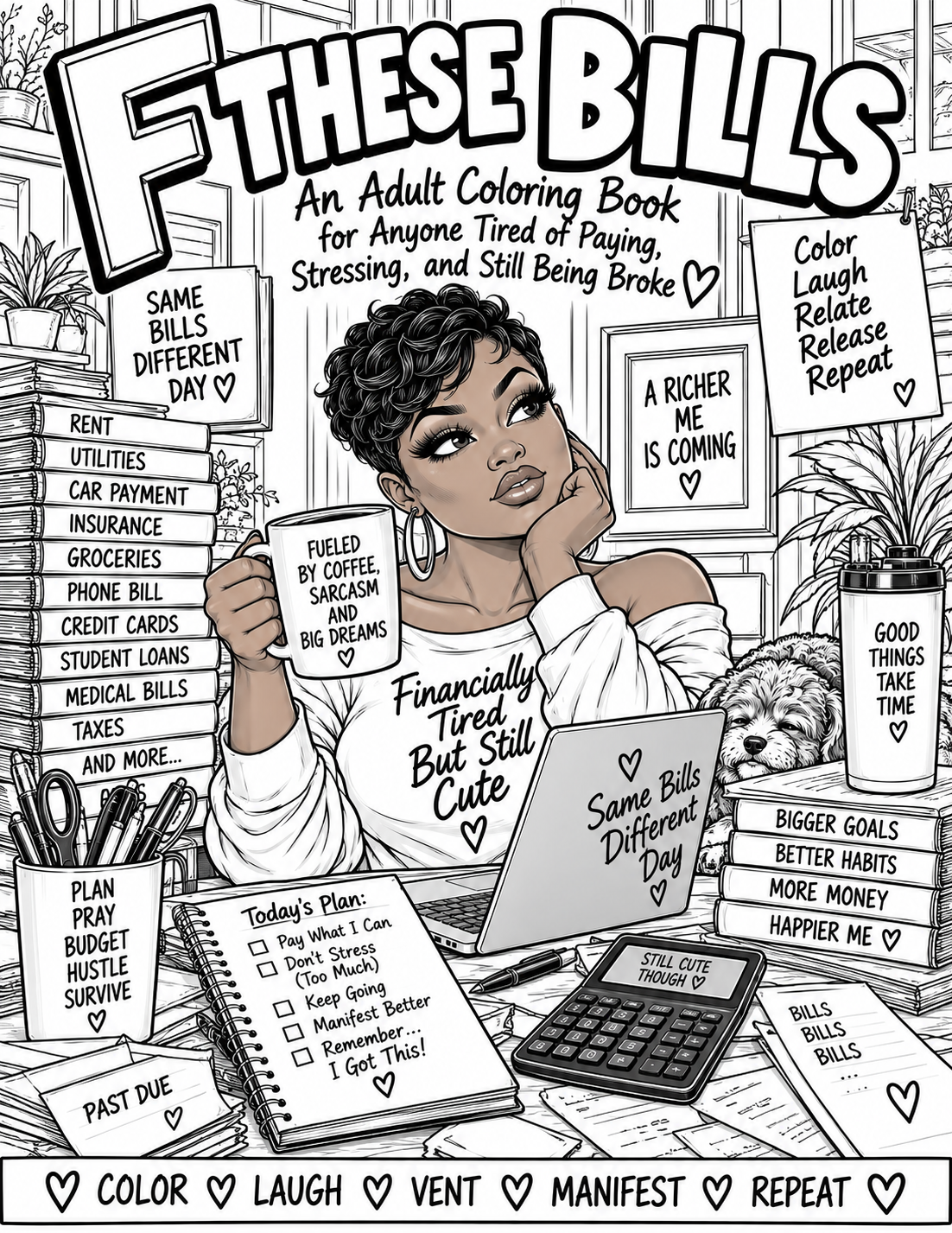 F These Bills: An Adult Coloring Book for Anyone Tired of Paying, Stressing & Still Being Broke